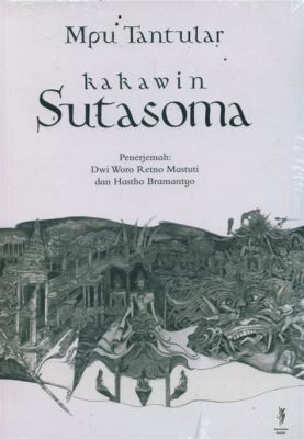  Kakawin Sutasoma: Ihmeellinen kertomus ja taidokkaasti kuvattu jumalainen maailma!